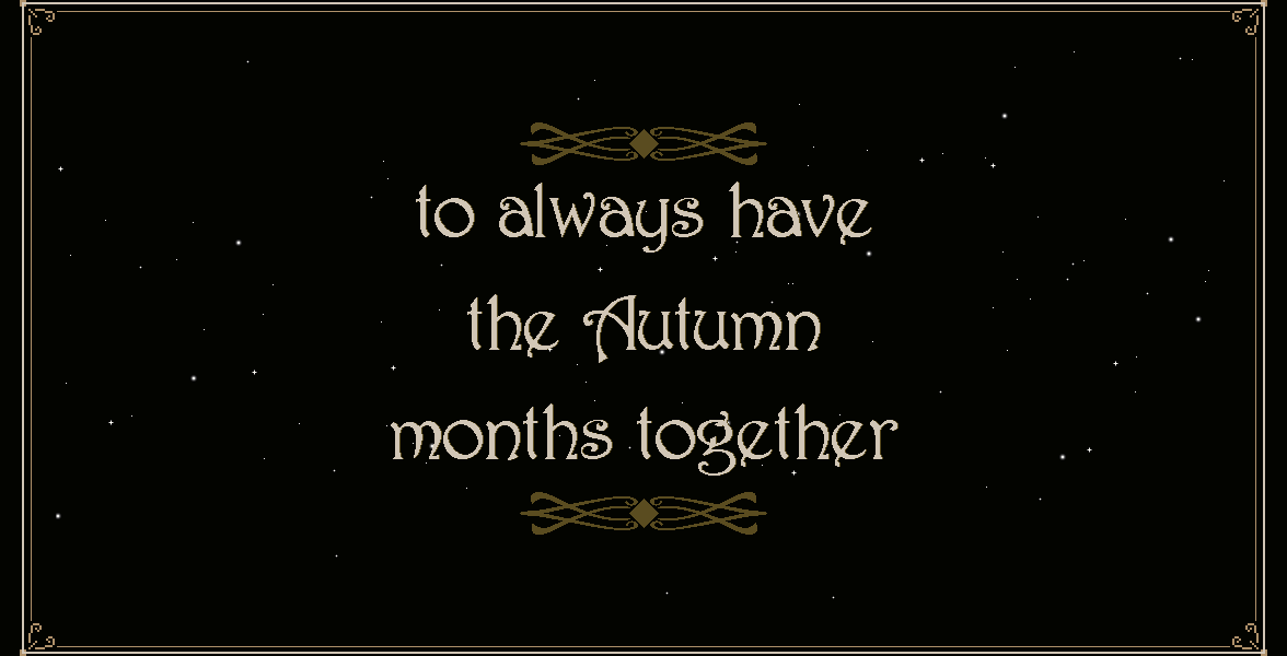 To always have the Autumn months together
